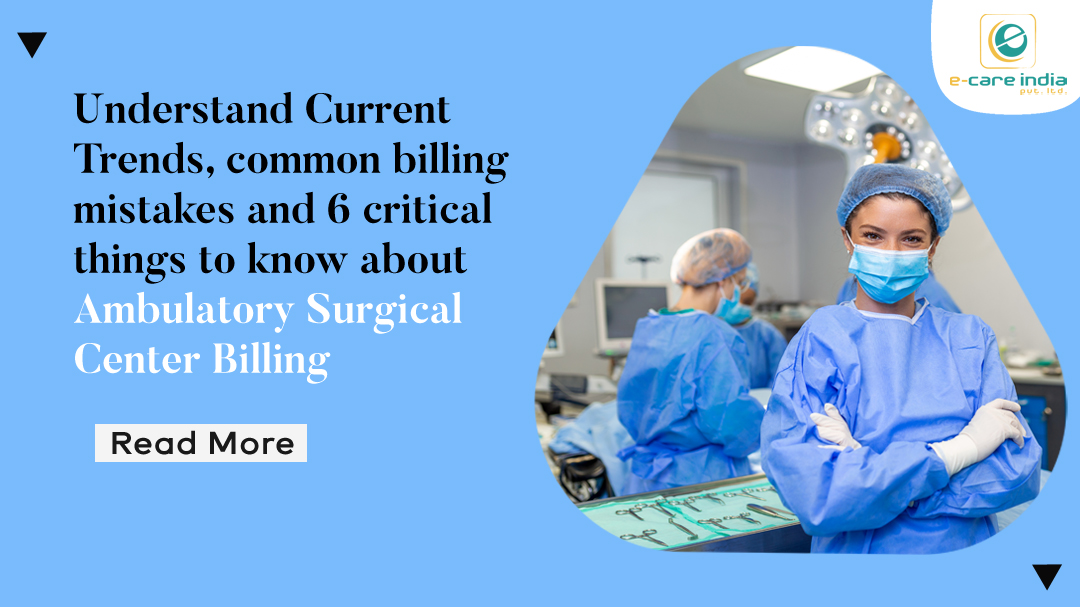 Understand-Current-Trends-common-billing-mistakes-and-6-critical-things-to-know-about-Ambulatory-Surgical-Center-Billing-2