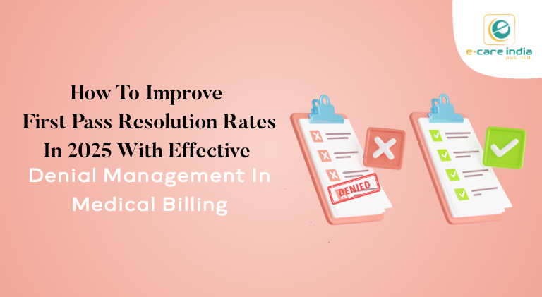 How to Improve First Pass Resolution Rates in 2025 with Effective Denial Management in Medical Billing