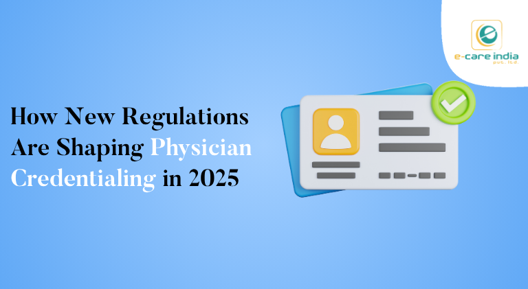 How New Regulations Are Shaping Physician Credentialing in 2025
